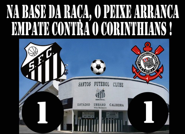 Em jogo de muita raça, o Peixe arranca o empate na Vila !