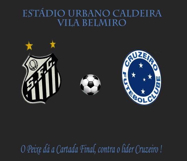 Cartada Final; Santos x Cruzeiro na Vila !